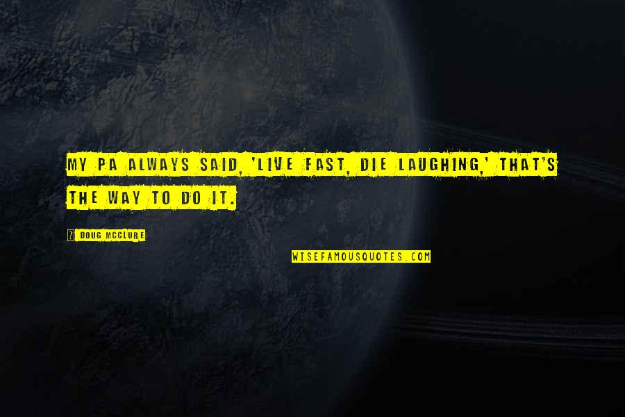 Signed Letter Stephen King Misery Quotes By Doug McClure: My Pa always said, 'Live fast, die laughing,'