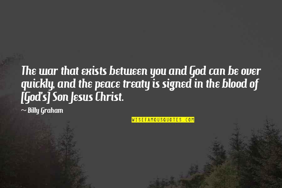 Signed Quotes By Billy Graham: The war that exists between you and God