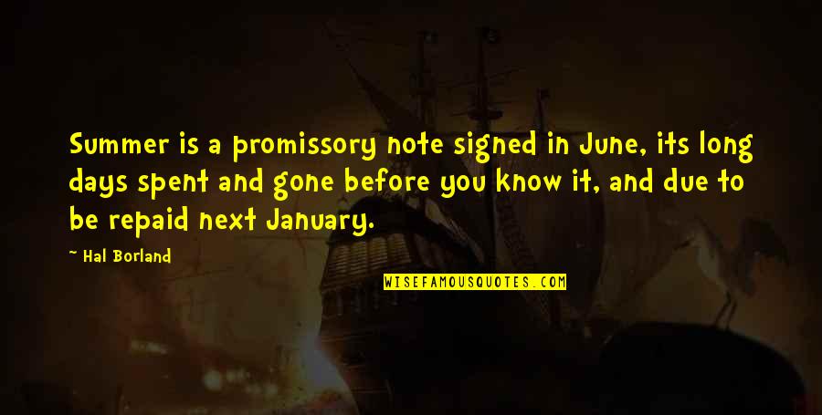 Signed Quotes By Hal Borland: Summer is a promissory note signed in June,