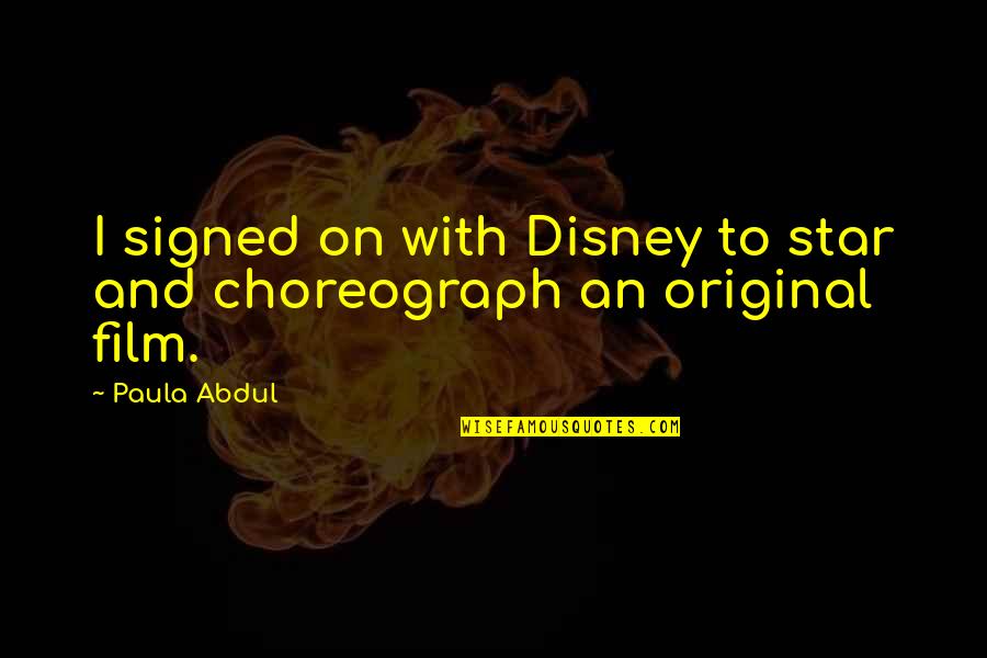 Signed Quotes By Paula Abdul: I signed on with Disney to star and