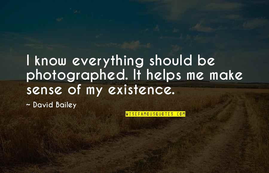 Significance Of Goals And Objectives Quotes By David Bailey: I know everything should be photographed. It helps