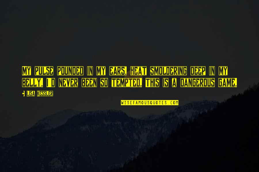 Significance Of Lesson Objectives Quotes By Lisa Kessler: My pulse pounded in my ears, heat smoldering