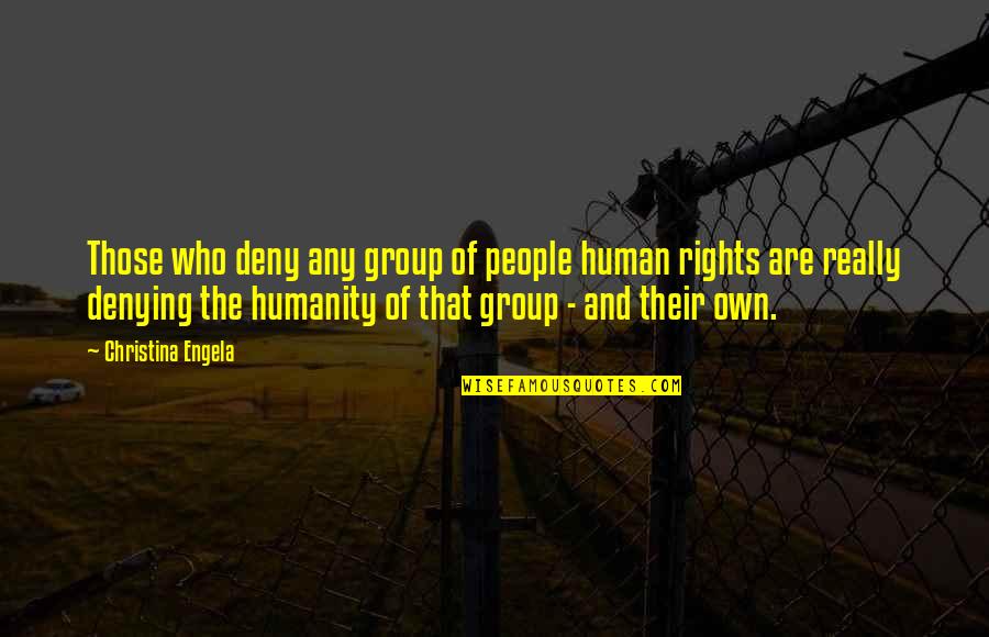Significances Of Mitosis Quotes By Christina Engela: Those who deny any group of people human Significances Of Mitosis Quotes By Christina Engela: Those who deny any group of people human
