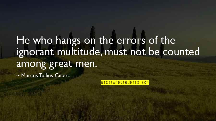 Significances Synonyms Quotes By Marcus Tullius Cicero: He who hangs on the errors of the Significances Synonyms Quotes By Marcus Tullius Cicero: He who hangs on the errors of the