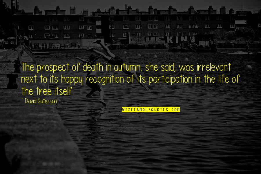 Significant Cassio Quotes By David Guterson: The prospect of death in autumn, she said, Significant Cassio Quotes By David Guterson: The prospect of death in autumn, she said,