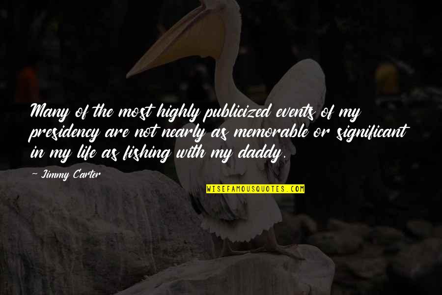 Significant Life Events Quotes By Jimmy Carter: Many of the most highly publicized events of Significant Life Events Quotes By Jimmy Carter: Many of the most highly publicized events of