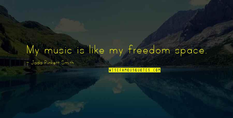 Significant Sig Quotes By Jada Pinkett Smith: My music is like my freedom space.