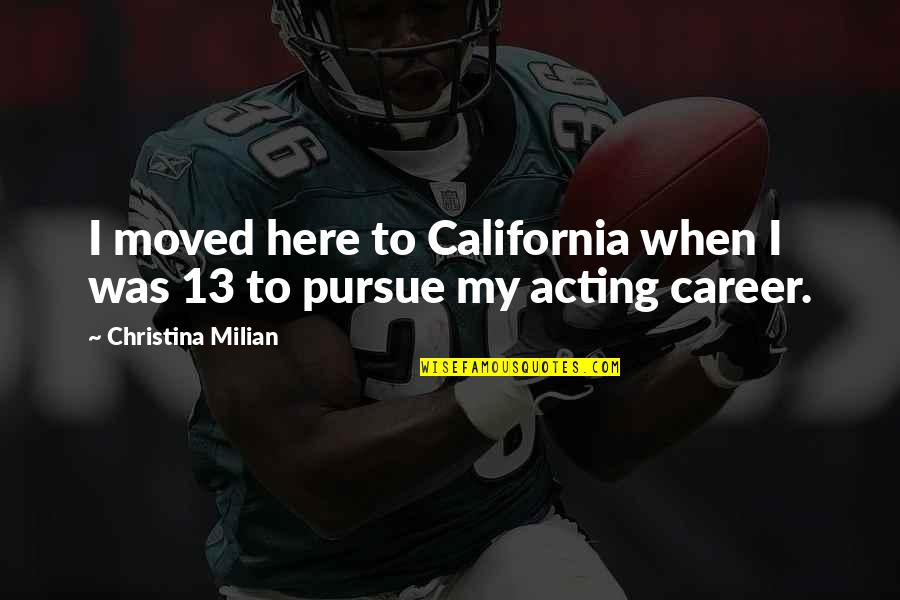 Significantly Antonym Quotes By Christina Milian: I moved here to California when I was Significantly Antonym Quotes By Christina Milian: I moved here to California when I was
