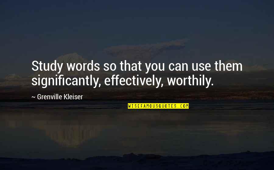 Significantly Quotes By Grenville Kleiser: Study words so that you can use them