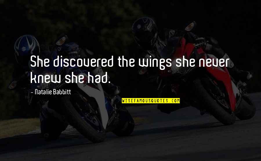 Signification De Reve Quotes By Natalie Babbitt: She discovered the wings she never knew she Signification De Reve Quotes By Natalie Babbitt: She discovered the wings she never knew she