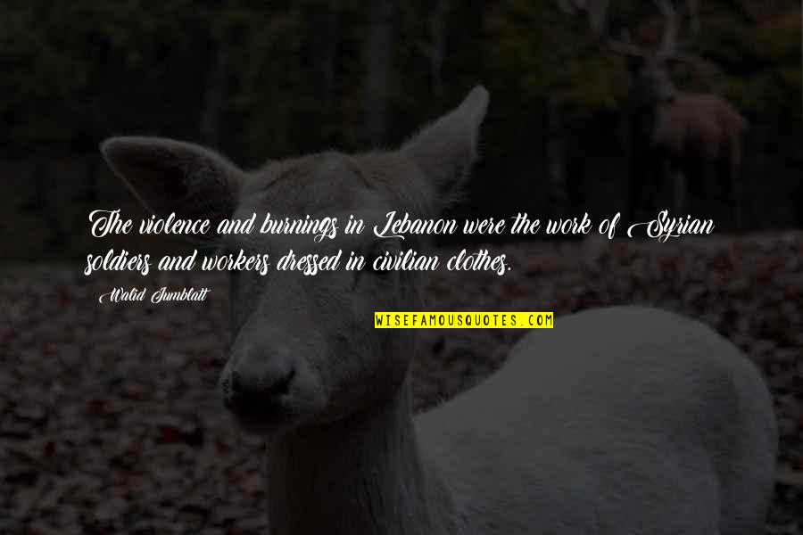 Signification De Reve Quotes By Walid Jumblatt: The violence and burnings in Lebanon were the Signification De Reve Quotes By Walid Jumblatt: The violence and burnings in Lebanon were the