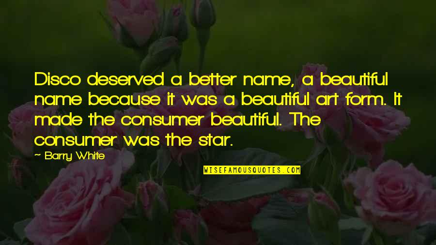 Significatively Quotes By Barry White: Disco deserved a better name, a beautiful name