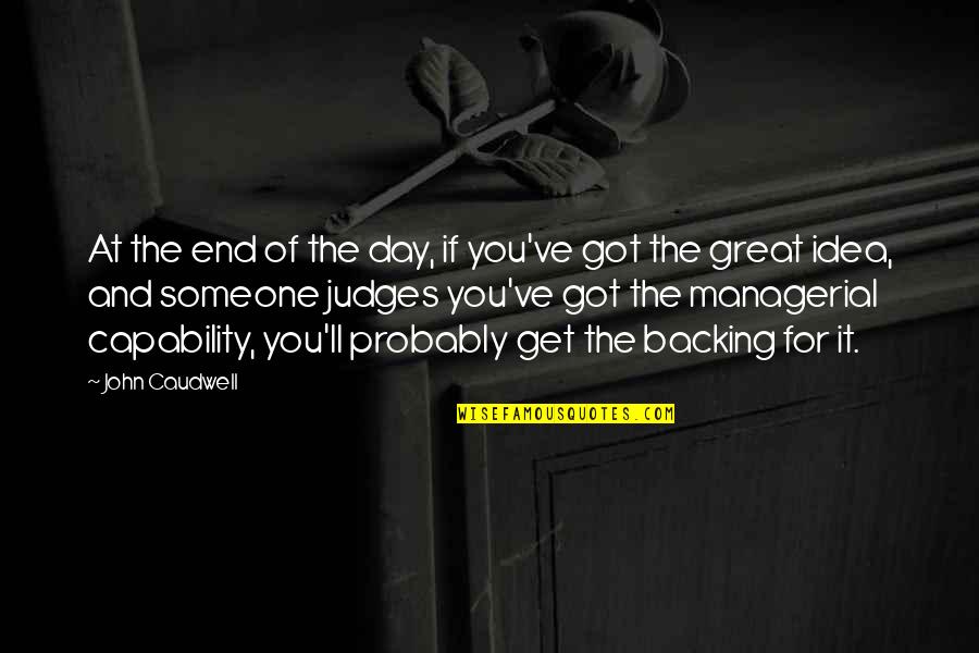 Significatively Quotes By John Caudwell: At the end of the day, if you've