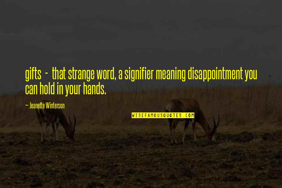 Signifier Quotes By Jeanette Winterson: gifts - that strange word, a signifier meaning