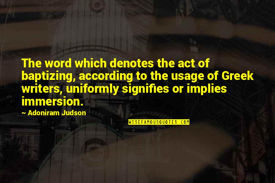 Signifies Quotes By Adoniram Judson: The word which denotes the act of baptizing, Signifies Quotes By Adoniram Judson: The word which denotes the act of baptizing,