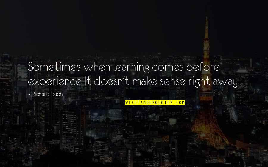 Signifikan Maksud Quotes By Richard Bach: Sometimes when learning comes before experience It doesn't