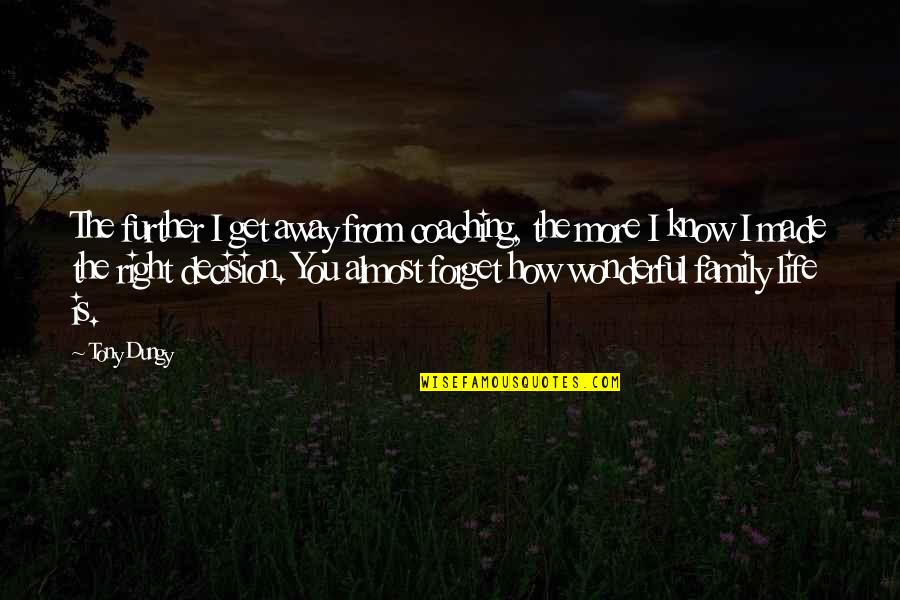 Signifikantno Quotes By Tony Dungy: The further I get away from coaching, the Signifikantno Quotes By Tony Dungy: The further I get away from coaching, the