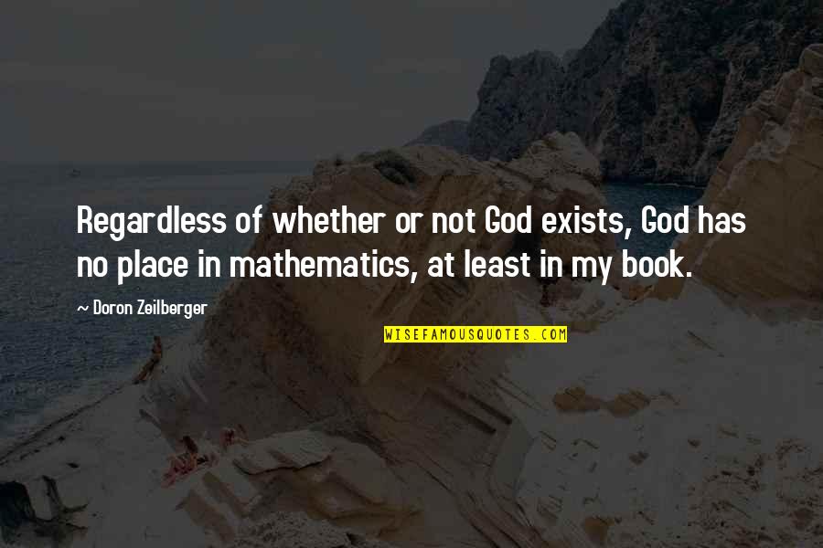 Signing Off From Work Quotes By Doron Zeilberger: Regardless of whether or not God exists, God