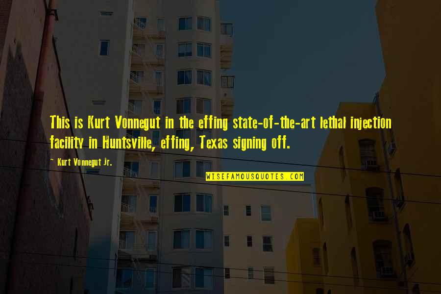 Signing Off Quotes By Kurt Vonnegut Jr.: This is Kurt Vonnegut in the effing state-of-the-art