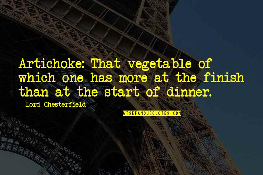 Signiory Quotes By Lord Chesterfield: Artichoke: That vegetable of which one has more Signiory Quotes By Lord Chesterfield: Artichoke: That vegetable of which one has more