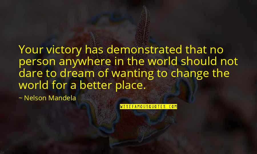 Signo Arroba Quotes By Nelson Mandela: Your victory has demonstrated that no person anywhere