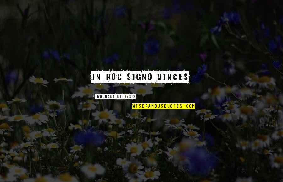 Signo Quotes By Machado De Assis: In hoc signo vinces