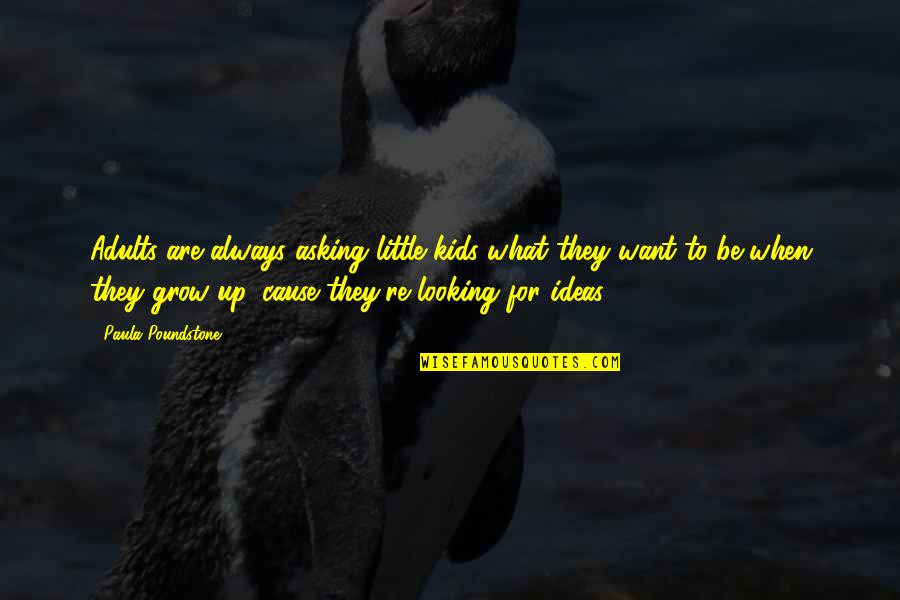 Signore Degli Anelli Quotes By Paula Poundstone: Adults are always asking little kids what they