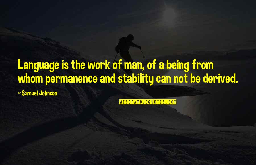 Signorello Quotes By Samuel Johnson: Language is the work of man, of a Signorello Quotes By Samuel Johnson: Language is the work of man, of a