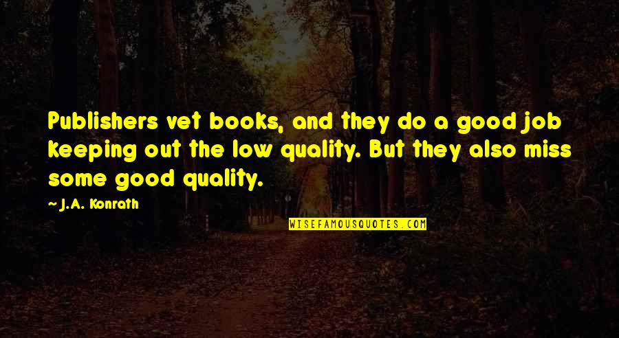 Signoria Florence Quotes By J.A. Konrath: Publishers vet books, and they do a good