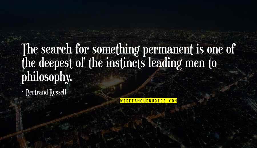Signorina Quotes By Bertrand Russell: The search for something permanent is one of