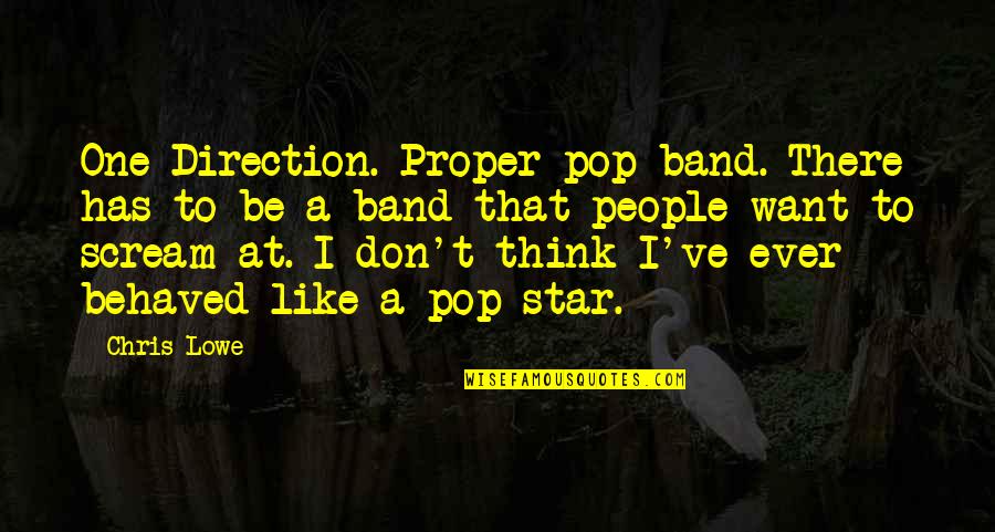 Signpost Quotes By Chris Lowe: One Direction. Proper pop band. There has to