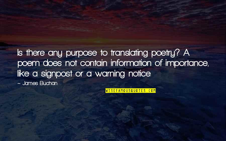 Signpost Quotes By James Buchan: Is there any purpose to translating poetry? A