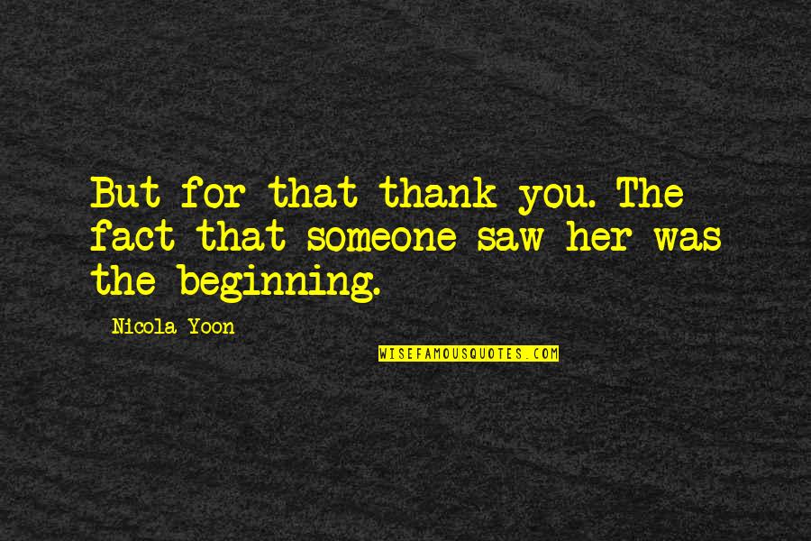 Signs 2002 Quotes By Nicola Yoon: But for that thank you. The fact that