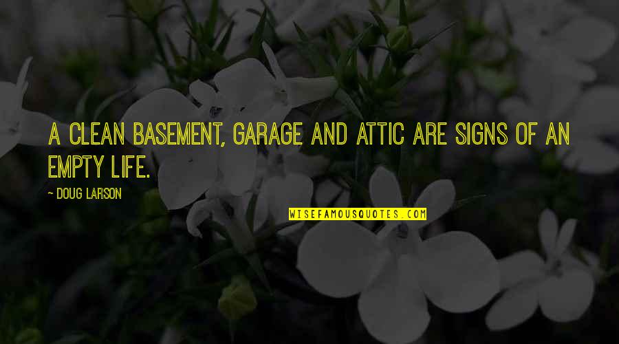 Signs An Quotes By Doug Larson: A clean basement, garage and attic are signs
