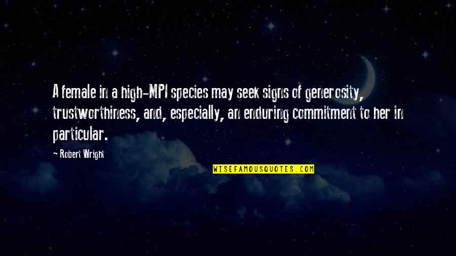 Signs An Quotes By Robert Wright: A female in a high-MPI species may seek