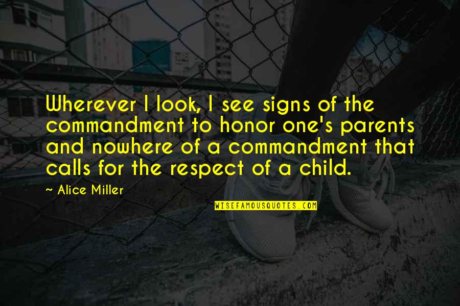 Signs And Quotes By Alice Miller: Wherever I look, I see signs of the
