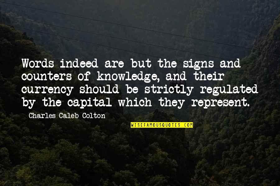 Signs And Quotes By Charles Caleb Colton: Words indeed are but the signs and counters