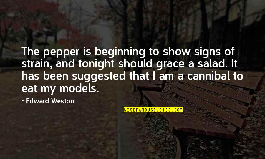 Signs And Quotes By Edward Weston: The pepper is beginning to show signs of