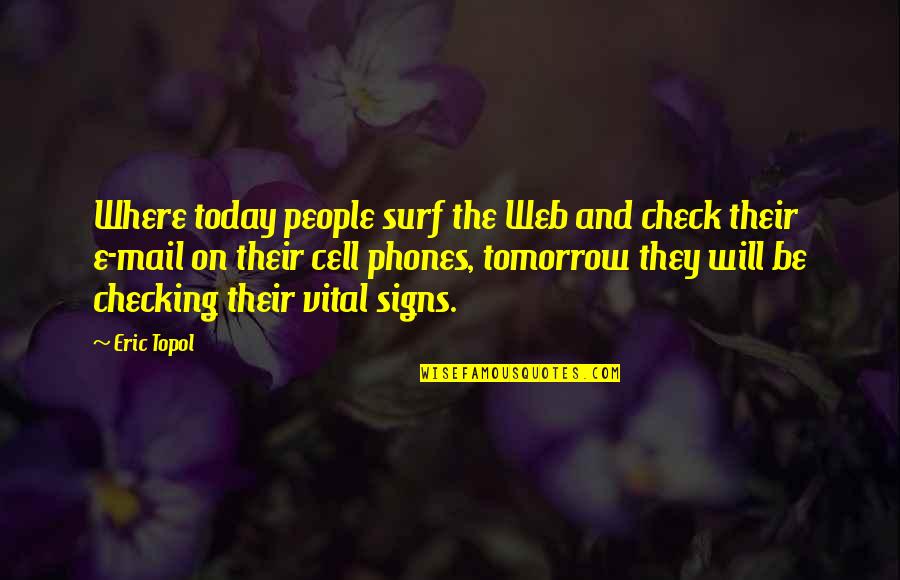 Signs And Quotes By Eric Topol: Where today people surf the Web and check