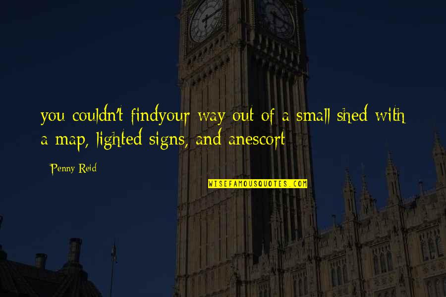 Signs And Quotes By Penny Reid: you couldn't findyour way out of a small
