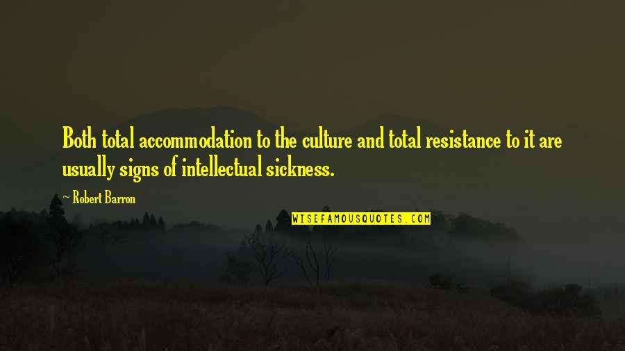 Signs And Quotes By Robert Barron: Both total accommodation to the culture and total