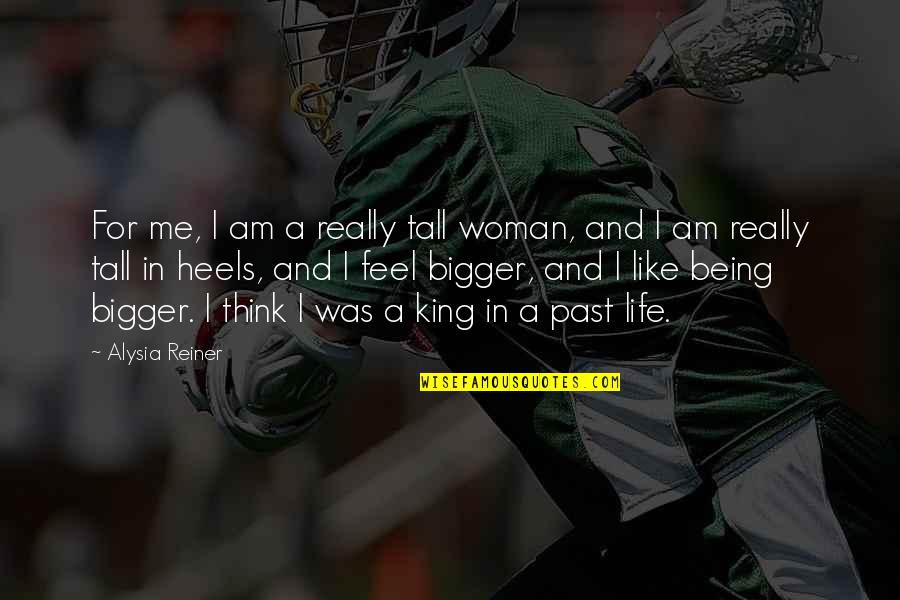Signs As Cr1tikal Quotes By Alysia Reiner: For me, I am a really tall woman,