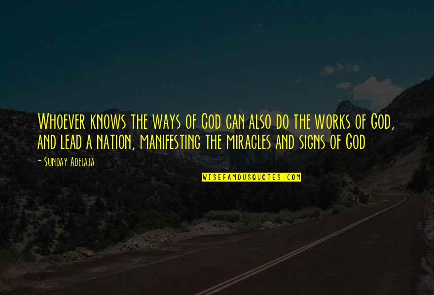 Signs From God Quotes By Sunday Adelaja: Whoever knows the ways of God can also