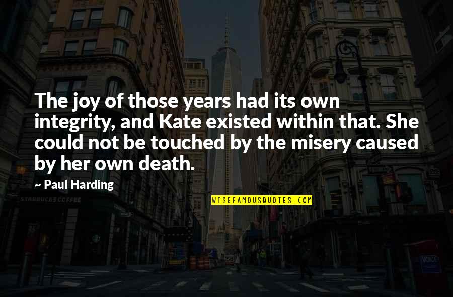 Signs Of Death Quotes By Paul Harding: The joy of those years had its own Signs Of Death Quotes By Paul Harding: The joy of those years had its own
