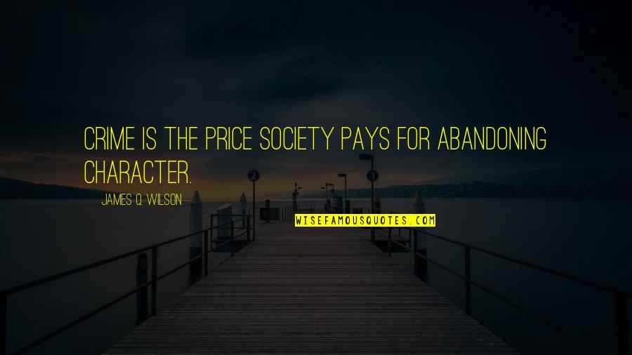 Signs Of Fate Quotes By James Q. Wilson: Crime is the price society pays for abandoning