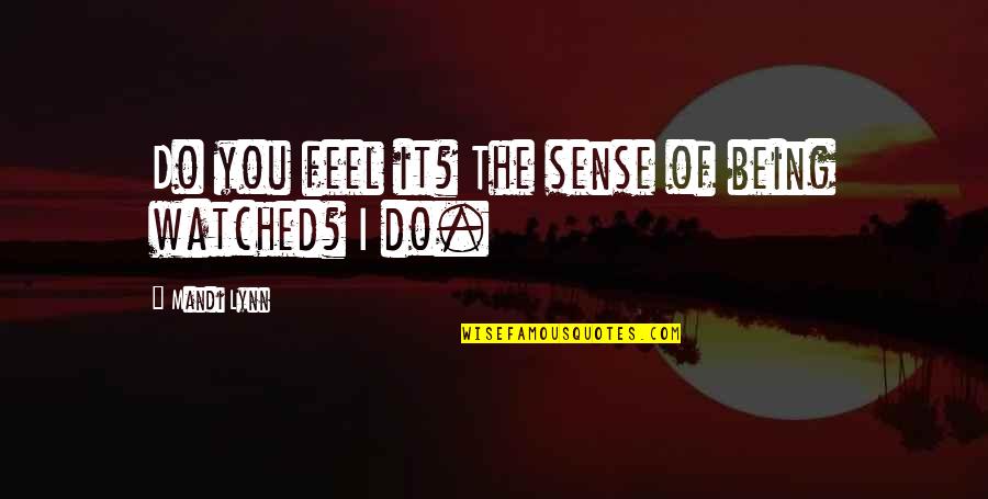 Signs Of Fate Quotes By Mandi Lynn: Do you feel it? The sense of being