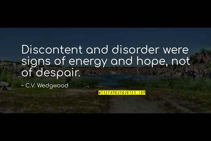 Signs Of Quotes By C.V. Wedgwood: Discontent and disorder were signs of energy and