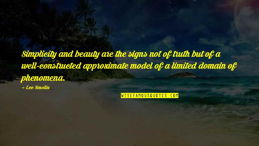 Signs Of Quotes By Lee Smolin: Simplicity and beauty are the signs not of