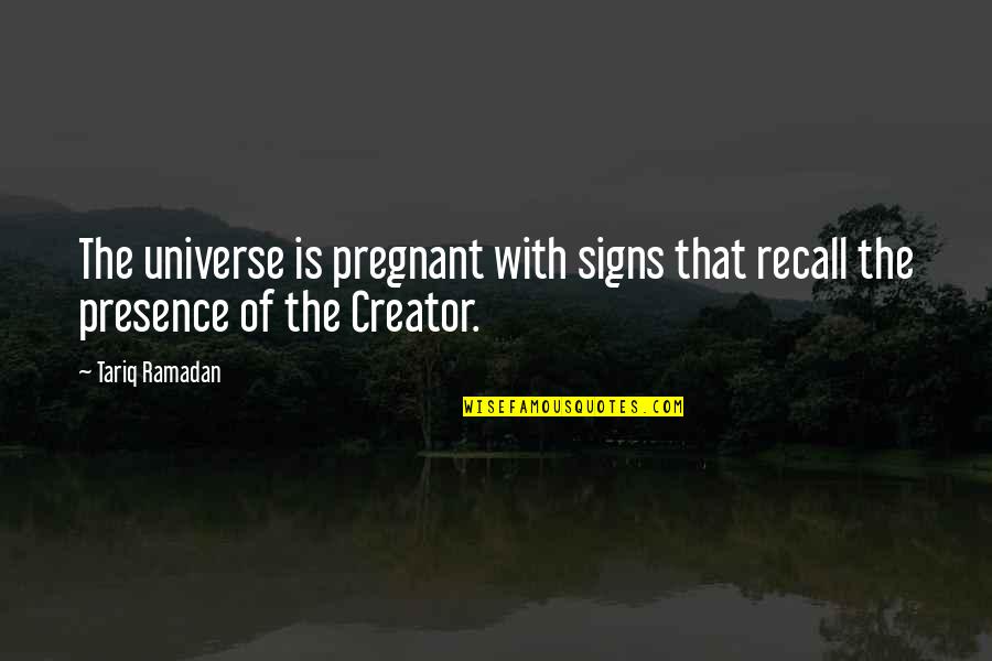 Signs Of The Universe Quotes By Tariq Ramadan: The universe is pregnant with signs that recall