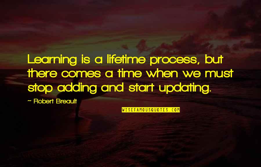 Signs To Print Quotes By Robert Breault: Learning is a lifetime process, but there comes